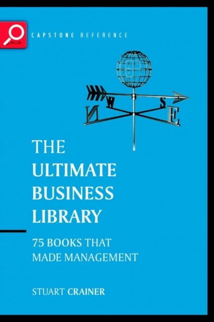 The Ultimate Business Library : The Greatest Books That Made Management, Paperback / softback Book