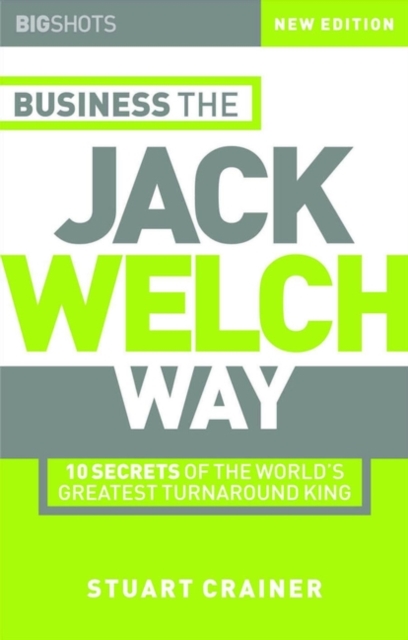 Business the Jack Welch Way : 10 Secrets of the World's Greatest Turnaround King, Paperback / softback Book