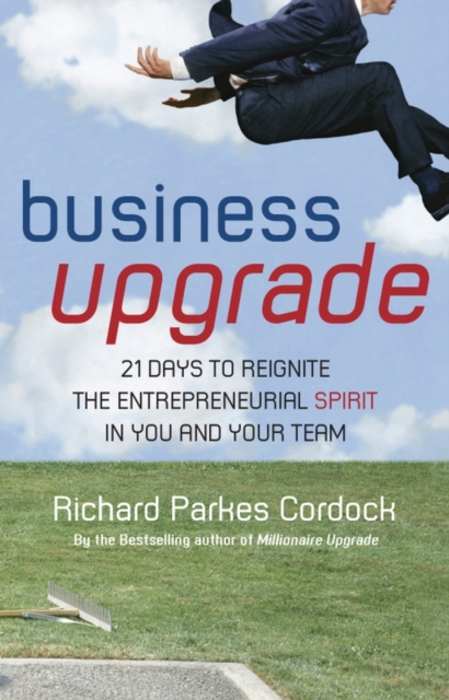 Business Upgrade : 21 Days to Reignite the Entrepreneurial Spirit in You and Your Team, PDF eBook