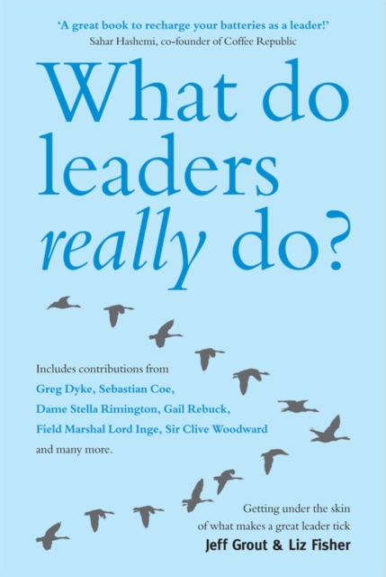 What Do Leaders Really Do? : Getting under the skin of what makes a great leader tick, PDF eBook