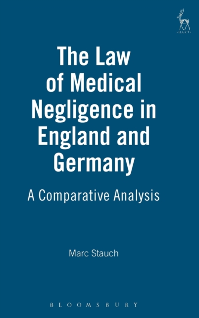 The Law of Medical Negligence in England and Germany : A Comparative Analysis, Hardback Book