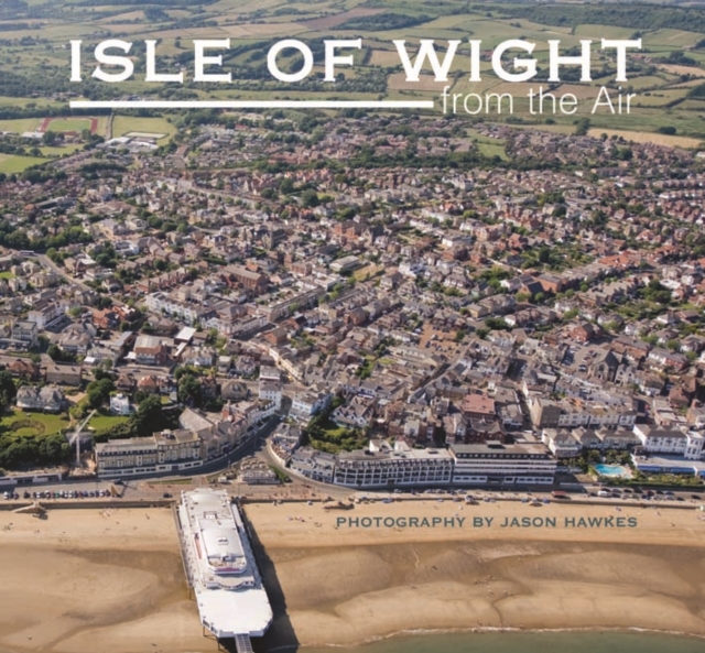 Isle of Wight from the Air, Hardback Book