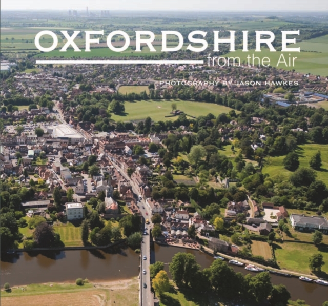 Oxfordshire from the Air, Hardback Book