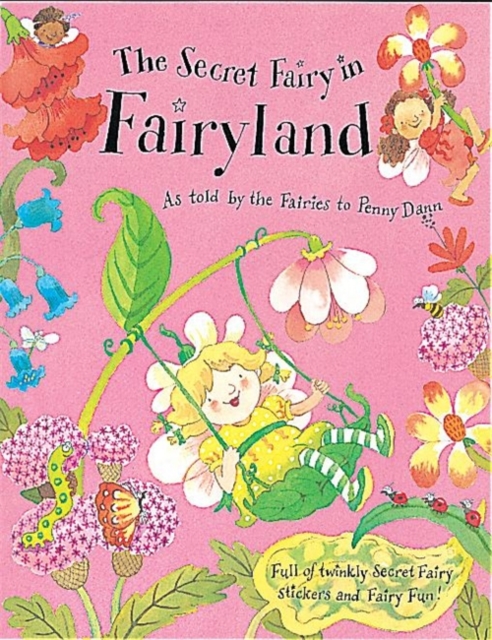 The Secret Fairy: The Secret Fairy In Fairyland : Full of twinkly Secret Fairy stickers and Fairy Fun!, Hardback Book