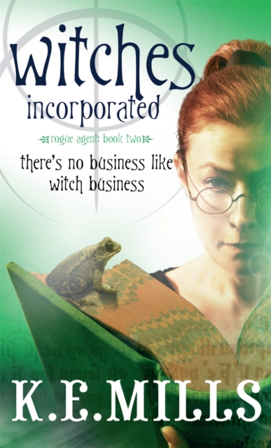 Witches Incorporated : Book 2 of the Rogue Agent Novels, Paperback / softback Book