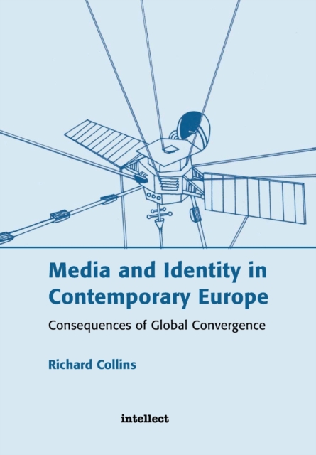 Media and Identity in Contemporary Europe : Consequences of global convergence, Paperback / softback Book