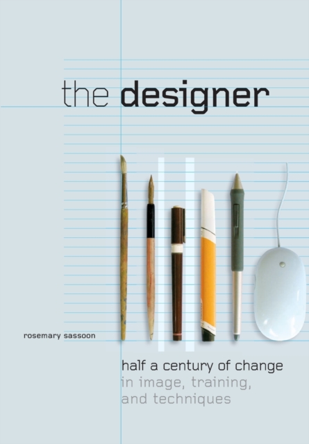 The Designer : Half a Century of Change in Image, Training, and Technique, Paperback / softback Book
