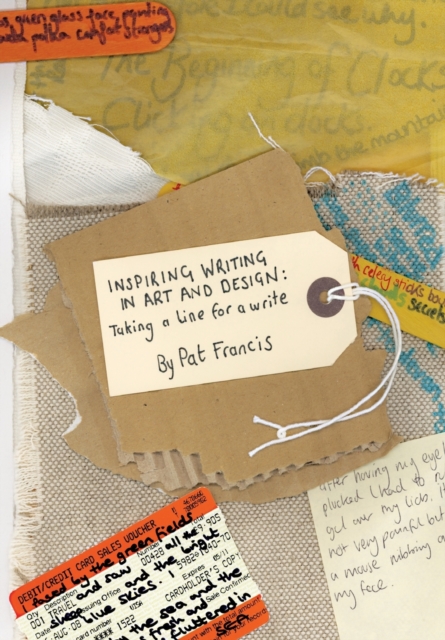 Inspiring Writing in Art and Design : Taking a Line for a Write, Paperback / softback Book