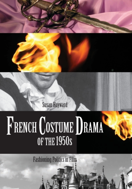 French Costume Drama of the 1950s : Fashioning Politics in Film, Paperback / softback Book