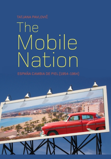 The Mobile Nation : Espana Cambia de Piel (1954-1964), Paperback / softback Book