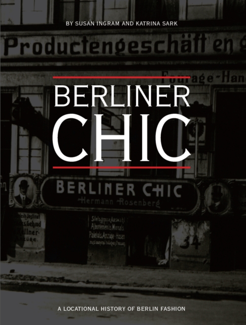 Berliner Chic : A Locational History of Berlin Fashion, EPUB eBook