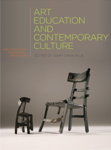 Art Education and Contemporary Culture : Irish Experiences, International Perspectives, Hardback Book