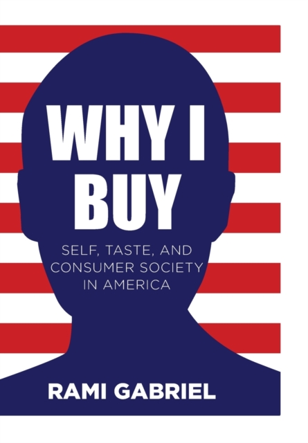 Why I Buy : Self, Taste, and Consumer Society in America, Paperback / softback Book
