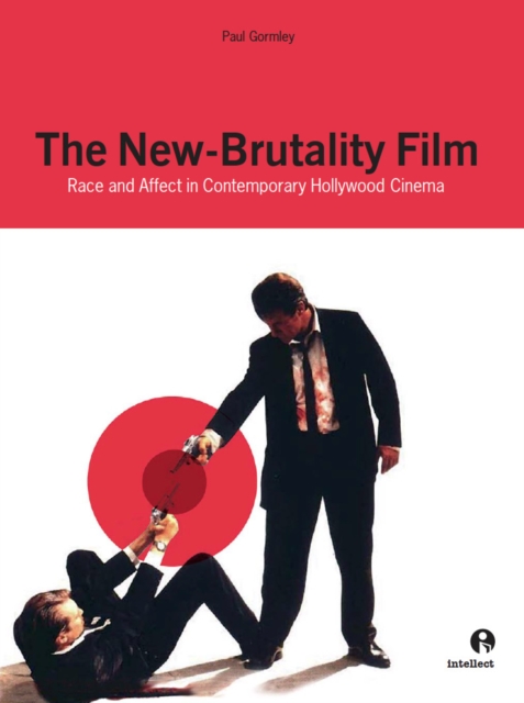 New Brutality Film : Race and Affect in Contemporary Hollywood Cinema, EPUB eBook