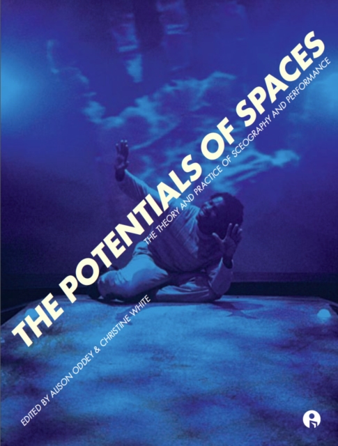 The Potentials of Spaces : The Theory and Practice of Scenography and Performance, EPUB eBook
