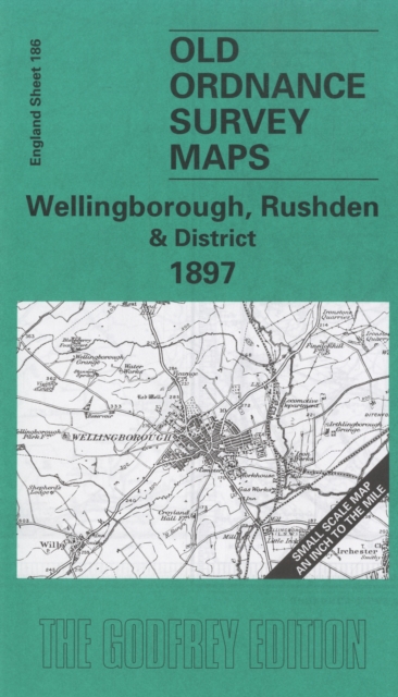 Wellingborough, Rushden and District 1897 : One Inch Map 186, Sheet map, folded Book