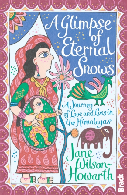 A Glimpse of Eternal Snows : A Journey of Love and Loss in the Himalayas, EPUB eBook
