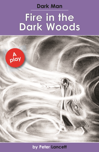 Fire in the Dark Woods : Dark Man Plays, Paperback / softback Book