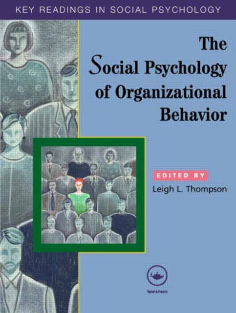 The Social Psychology of Organizational Behavior : Key Readings, Paperback / softback Book