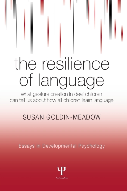 The Resilience of Language : What Gesture Creation in Deaf Children Can Tell Us About How All Children Learn Language, Paperback / softback Book