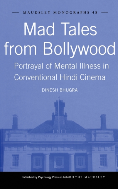 Mad Tales from Bollywood : Portrayal of Mental Illness in Conventional Hindi Cinema, Hardback Book