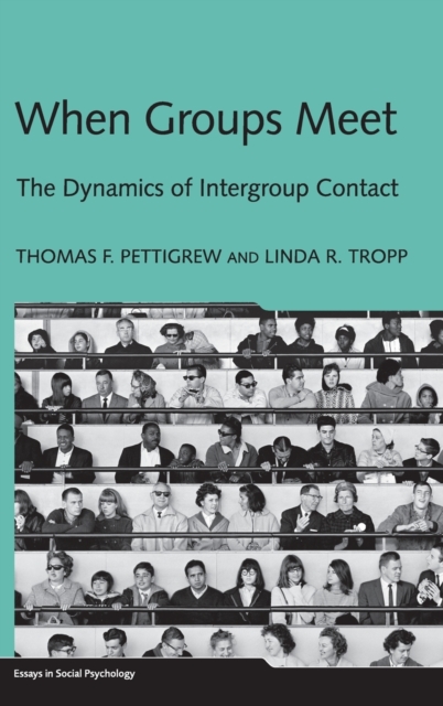 When Groups Meet : The Dynamics of Intergroup Contact, Hardback Book