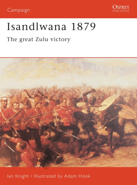 Isandlwana 1879 : The Great Zulu Victory, Paperback / softback Book