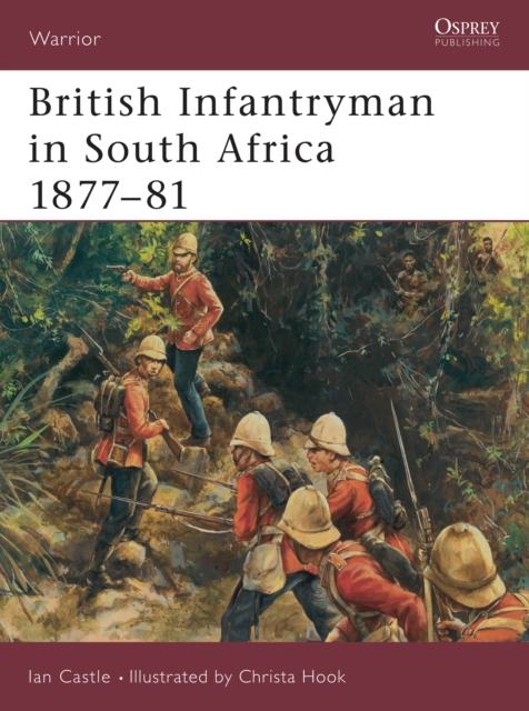 British Infantryman in South Africa 1877-81 : The Anglo-Zulu and Transvaal Wars, Paperback / softback Book