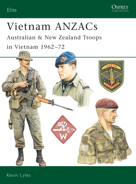 Vietnam ANZACs : Australian & New Zealand Troops in Vietnam 1962-72, Paperback / softback Book