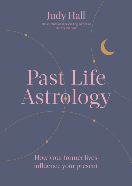 Past Life Astrology : How your former lives influence your present, Paperback / softback Book