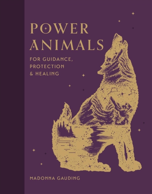 Power Animals : For Guidance, Protection and Healing, Hardback Book