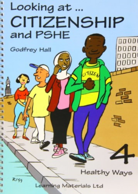 Looking at Citizenship and PSHE : Healthy Ways Bk. 4, Spiral bound Book