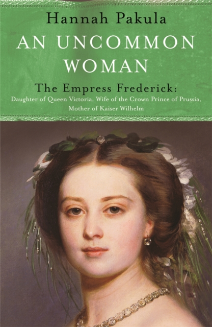 An Uncommon Woman: The Life of Princess Vicky : Princess Vicky, Paperback / softback Book