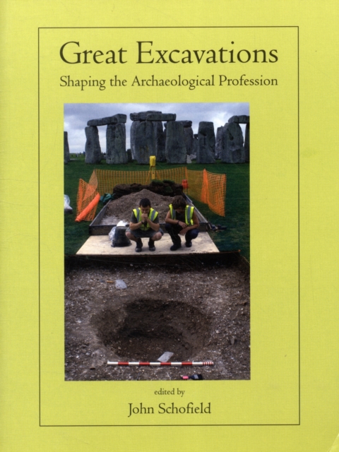 Great Excavations : Shaping the Archaeological Profession, Paperback / softback Book