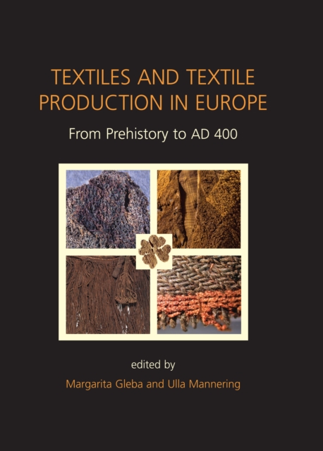 Textiles and Textile Production in Europe : From Prehistory to AD 400, EPUB eBook