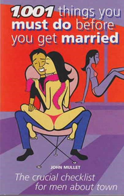1001 Things You Must Do Before You Get Married : The Crucial Checklist for Him, Paperback / softback Book