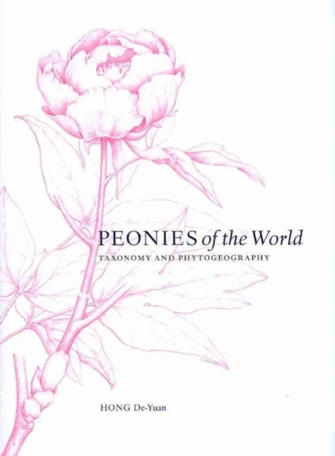 Peonies of the World : Taxonomy and Phytogeography, Hardback Book