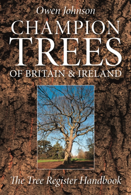 Champion Trees of Britain and Ireland : The Tree Register Handbook, Paperback / softback Book