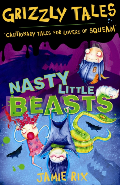 Nasty Little Beasts : Cautionary Tales for Lovers of Squeam! Book 1, EPUB eBook