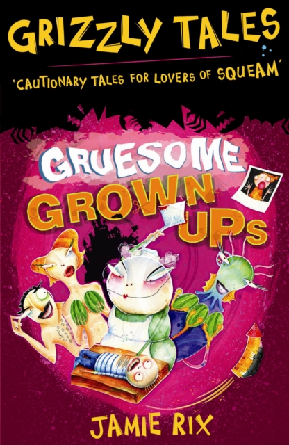 Gruesome Grown-ups : Cautionary tales for lovers of squeam! Book 2, EPUB eBook