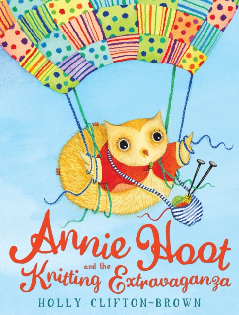 Annie Hoot and the Knitting Extravaganza, Hardback Book