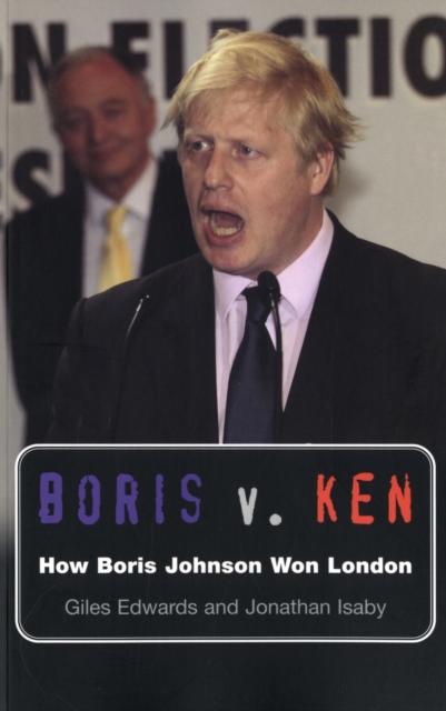 Boris V. Ken : How Boris Johnson Won London, Paperback / softback Book