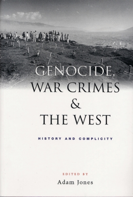 Genocide, War Crimes and the West : History and Complicity, Paperback / softback Book Genocide, War Crimes and the West : History and Complicity, Paperback / softback Book