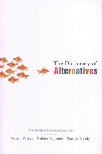 The Dictionary of Alternatives : Utopianism and Organization, Hardback Book