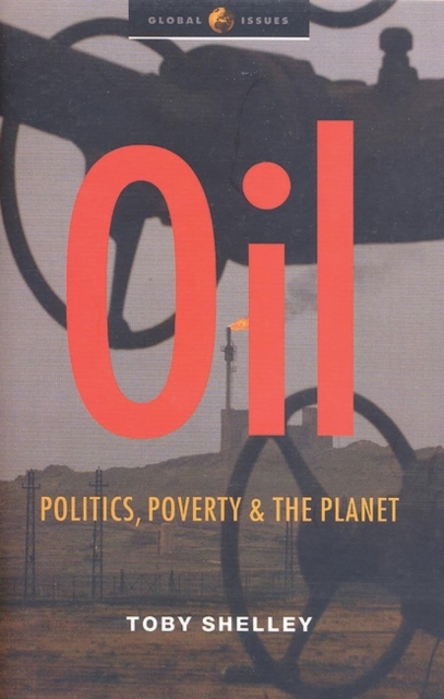 Oil : Politics, Poverty and the Planet, Paperback / softback Book