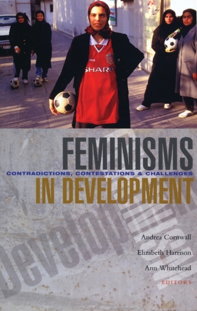 Feminisms in Development : Contradictions, Contestations and Challenges, Hardback Book