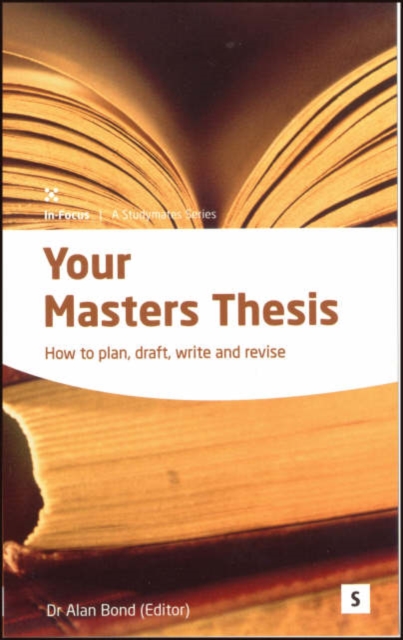 Your Masters Thesis: 2ed : How to Plan, Draft, Write and Revise, Paperback / softback Book