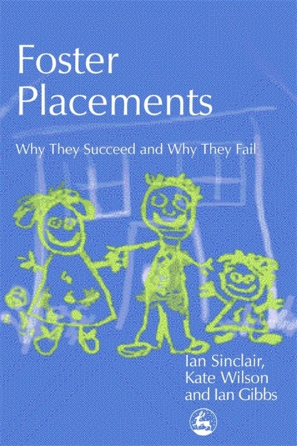 Foster Placements : Why They Succeed and Why They Fail, Paperback / softback Book
