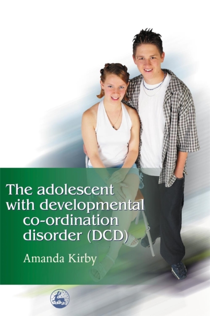 The Adolescent with Developmental Co-ordination Disorder (DCD), Paperback / softback Book