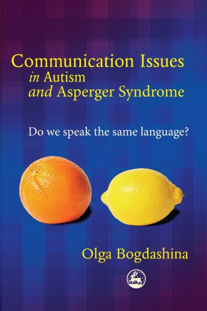 Communication Issues in Autism and Asperger Syndrome : Do We Speak the Same Language?, Paperback / softback Book